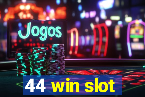 44 win slot